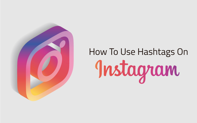 How To Use Hashtags On Instagram: Everything You Need To Know