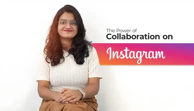 The Power of Collaboration on Instagram