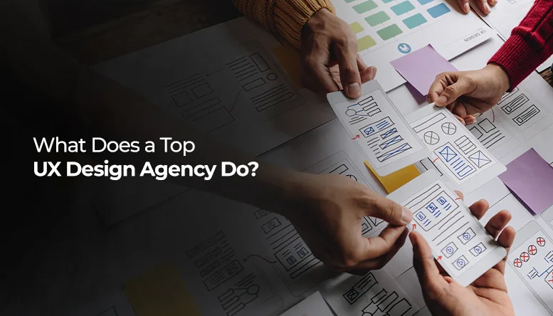 What Does a Top UX Design Agency Do?