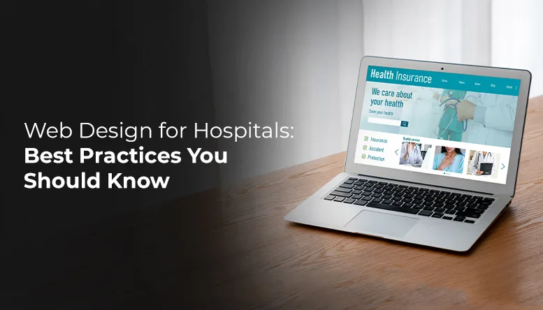 Web Design for Hospitals: Best Practices You Should Know