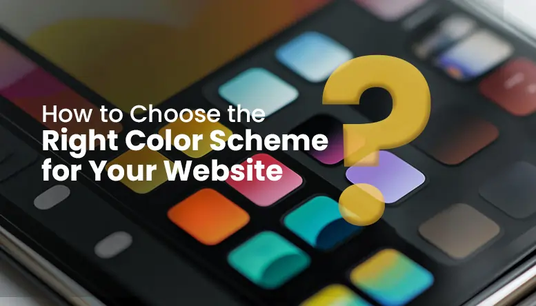 How to Choose the Right Color Scheme for Your Website