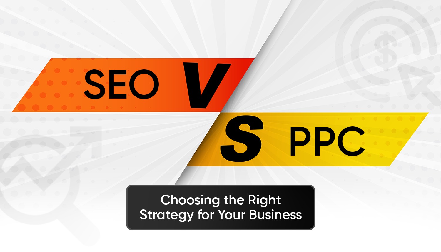 Graphic showing SEO vs PPC comparison with orange and yellow banners and the text ‘Choosing the Right Strategy for Your Business,’ representing the difference between organic search optimization and paid advertising.