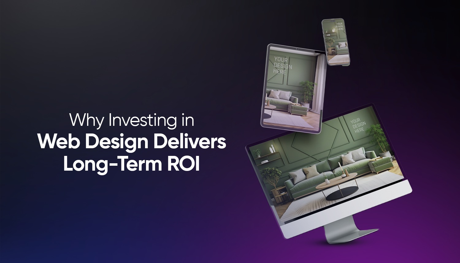 Responsive website design on desktop, tablet, and mobile illustrating how investing in web design delivers long-term ROI through better user experience and performance