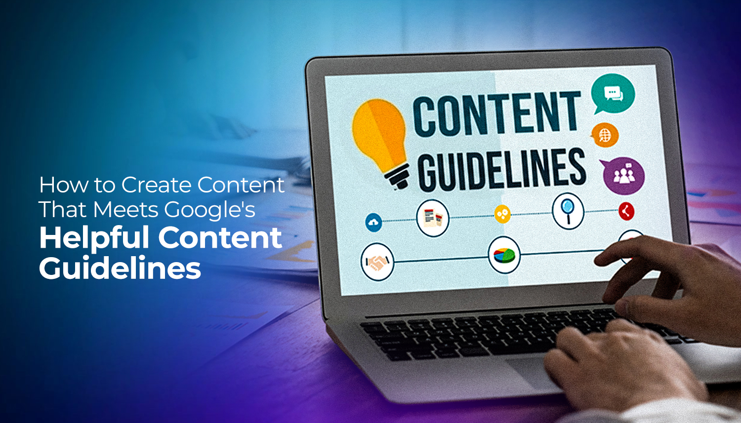 Person working on a laptop showing content guidelines and icons representing helpful content creation, user-focused SEO, and Google helpful content best practices