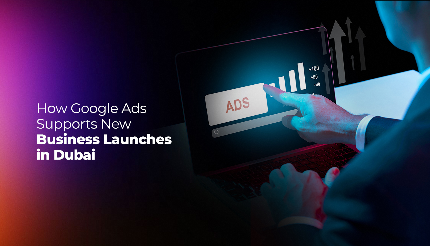 Business professional using laptop with Google Ads interface and growth charts, illustrating how Google Ads supports new business launches in Dubai through targeted advertising.