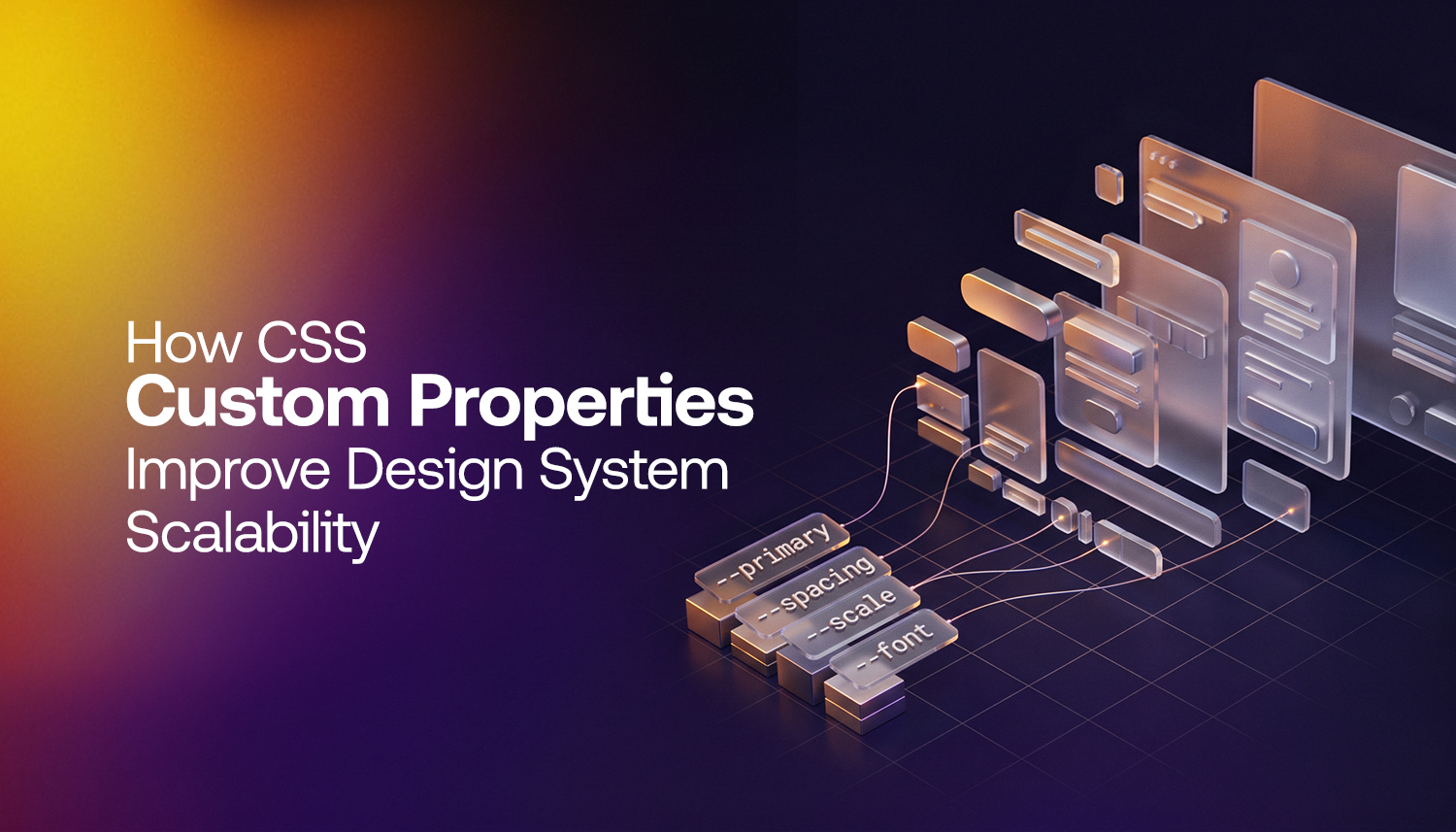 CSS Custom Properties connecting design elements to improve design system scalability and consistency.